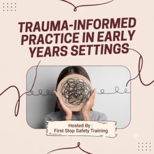 Trauma-Informed Practice in Early Years Settings